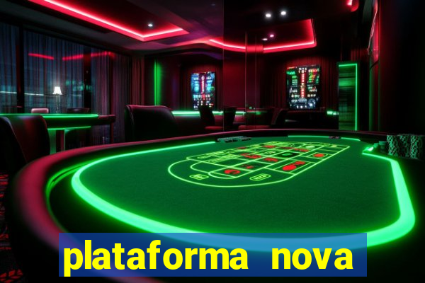 plataforma nova pagando muito